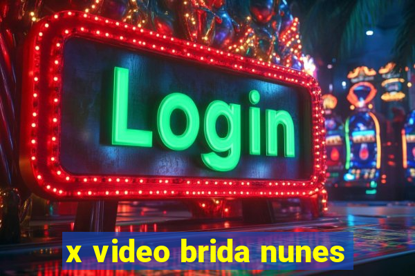 x video brida nunes